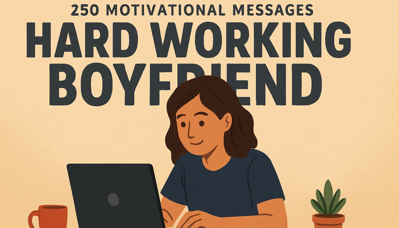 250-Motivational-Messages-For-Hard-Working-Boyfriend