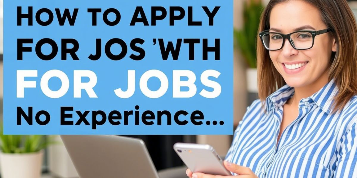 How to Apply for Jobs with No Experience (Amaze Them Without Lying!)
