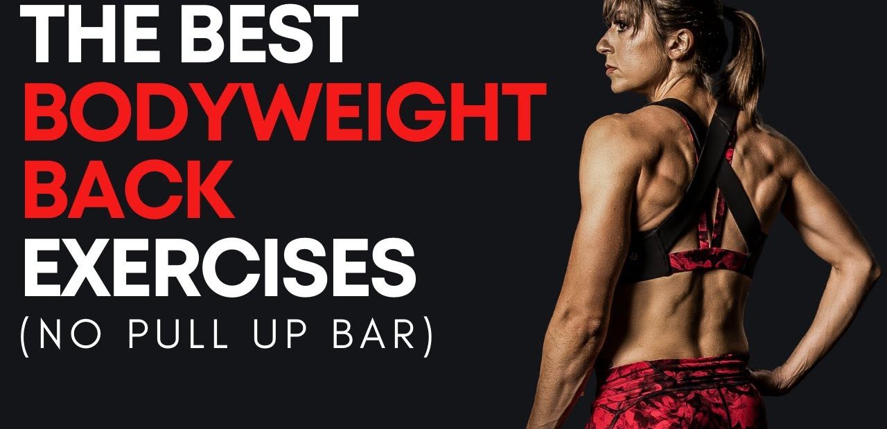 7 Best Bodyweight Pulling Exercises For Back Strength
