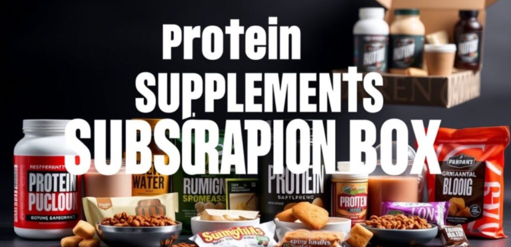 Protein Supplements Subscription Box